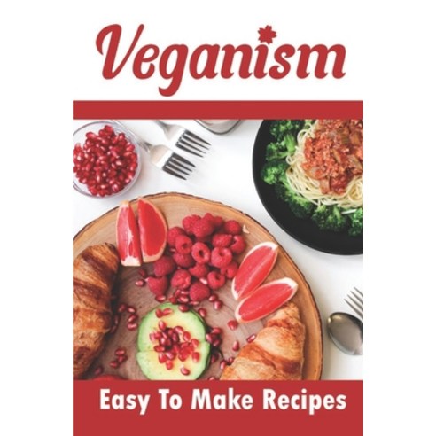 (영문도서) Veganism: Easy To Make Recipes: Vegan Recipes Paperback, Independently Published