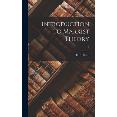 (영문도서) Introduction to Marxist Theory; 0 Hardcover, Hassell Street Press, English, 9781013574689