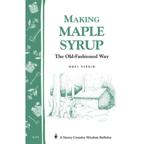Making Maple Syrup: The Old-fashioned Way, Storey Books