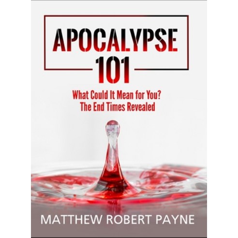 (영문도서) Apocalypse 101: What Could It Mean for You? The End Times Revealed Hardcover, Rwg Publishing, English, 9781648304613