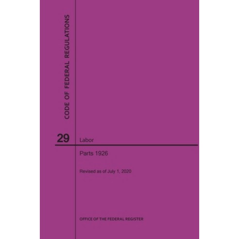 Code of Federal Regulations Title 29 Labor Parts 1926 2020 Paperback, Claitor''s Pub Division, English, 9781640248519