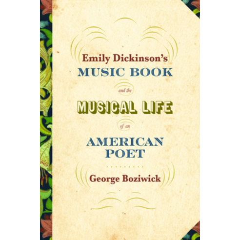 (영문도서) Emily Dickinson''s Music Book and the Musical Life of an American Poet Paperback, University of Massachusetts..., English, 9781625346599