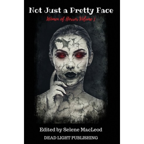 Not Just a Pretty Face: Women of Horror Volume 1 Paperback, Independently Published