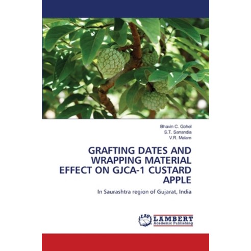(영문도서) Grafting Dates and Wrapping Material Effect on Gjca-1 Custard Apple Paperback, LAP Lambert Academic Publis..., English, 9786203200133