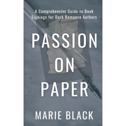 (영문도서) Passion on Paper: A Comprehensive Guide to Book Signings for Dark Romance Authors Paperback, Independently Published, English, 9798857384398