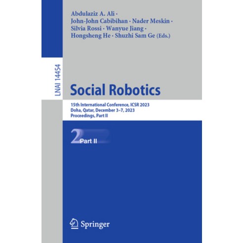 (영문도서) Social Robotics: 15th International Conference Icsr 2023 Doha Qatar December 3-7 2023 P... Paperback, Springer, English, 9789819987177