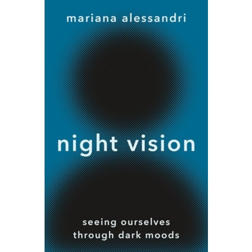 (영문도서) Night Vision: Seeing Ourselves Through Dark Moods Hardcover, Princeton University Press, English, 9780691215457