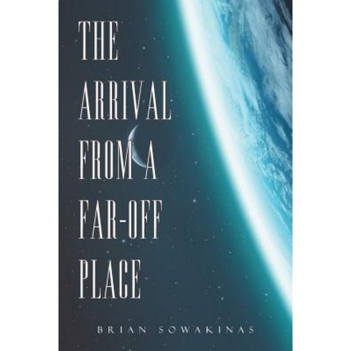 The Arrival from a Far-Off Place Paperback, Xlibris Us, English, 9781796039993