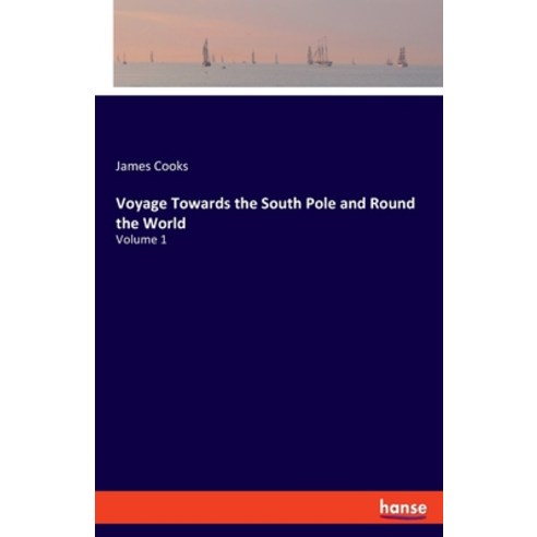 Voyage Towards the South Pole and Round the World: Volume 1 Paperback, Hansebooks, English, 9783348043656