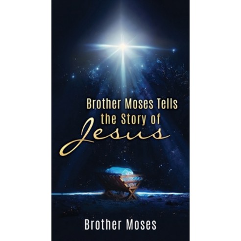 (영문도서) Brother Moses Tells the Story of Jesus Paperback, Xulon Press, English, 9781662872709