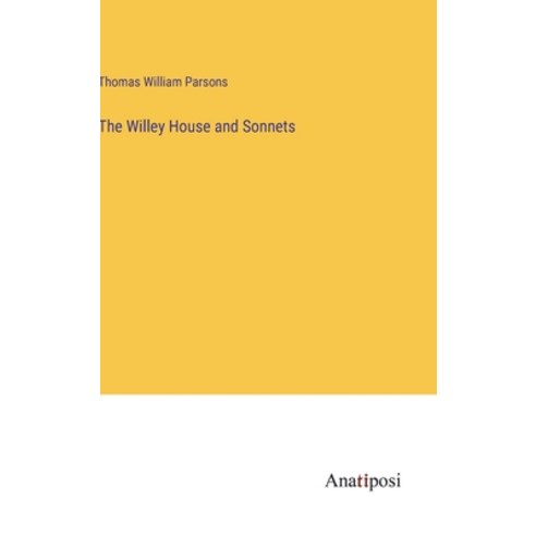 (영문도서) The Willey House and Sonnets Hardcover, Anatiposi Verlag, English, 9783382830205