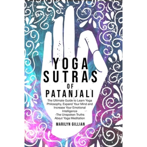 Yoga Sutras of Patanjali: The Ultimate Guide to Learn Yoga Philosophy Expand Your Mind and Increase... Paperback, Independently Published, English, 9798552015665