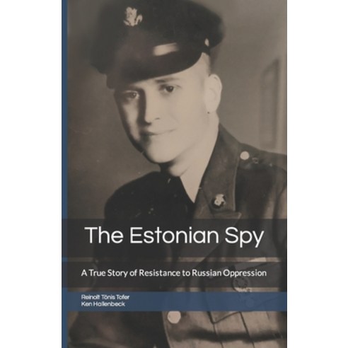 (영문도서) The Estonian Spy: A True Story of Resistance to Russian Oppression Paperback, Terraprime, LLC, English, 9798988483205