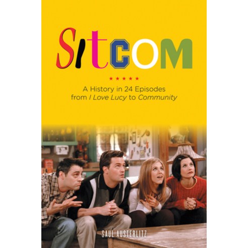 (영문도서) Sitcom: A History in 24 Episodes from I Love Lucy to Community Paperback, Chicago Review Press, English, 9781613743843