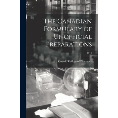 (영문도서) The Canadian Formulary of Unofficial Preparations; 1910 Paperback, Legare Street Press, English, 9781014437679