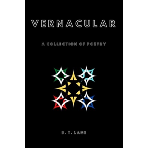 Vernacular: A Collection of Poetry Paperback, Independently Published