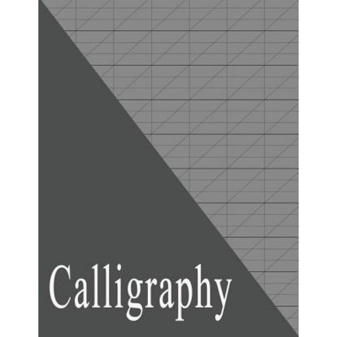 (영문도서) Beginners Calligraphy Workbook: Slanted Practice Grid Paper - Gray Paperback, Independently Published, English, 9781793425270