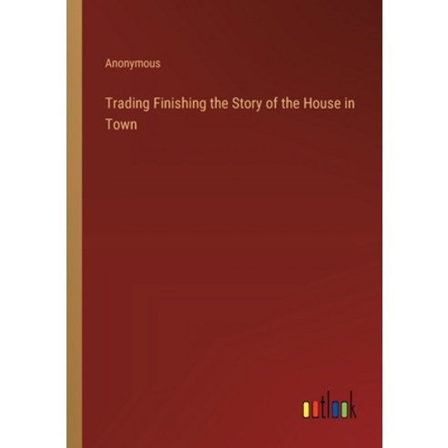 (영문도서) Trading Finishing the Story of the House in Town Paperback, Outlook Verlag, English, 9783385203426