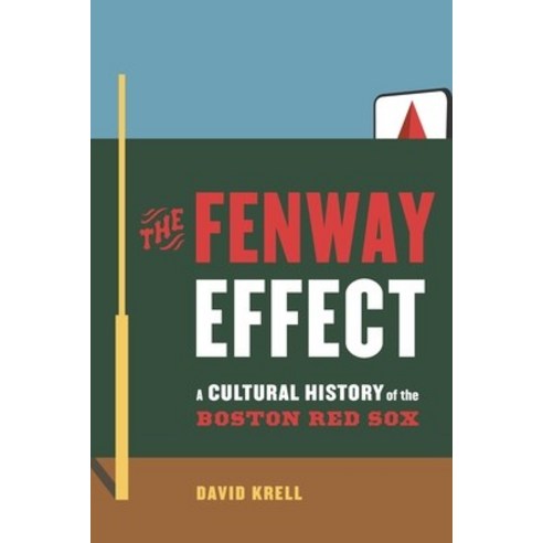 (영문도서) The Fenway Effect: A Cultural History of the Boston Red Sox Hardcover, University of Nebraska Press, English, 9781496232335