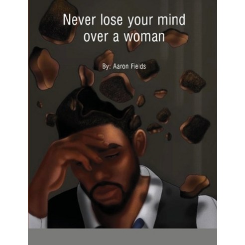 (영문도서) Never Lose Your Mind Over A Woman Paperback, Write Perspective, LLC., English, 9781953962072