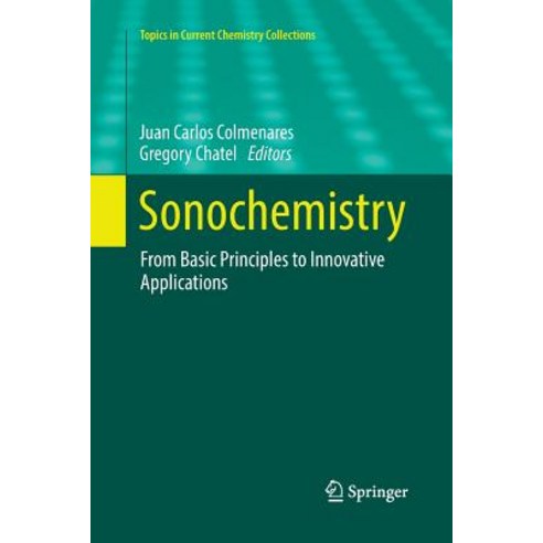 (영문도서) Sonochemistry: From Basic Principles to Innovative Applications Paperback, Springer, English, 9783319853581