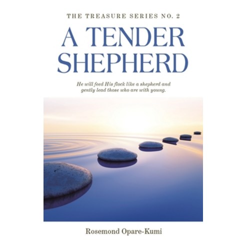A Tender Shepherd: He Will Feed His Flock Like a Shepherd and Gently Lead Those Who Are with Young. Paperback, Partridge Publishing Singapore, English, 9781543763270