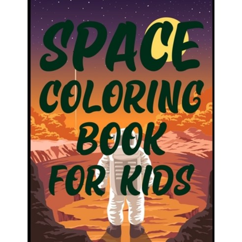 (영문도서) Space Coloring Book For Kids: My First Big Book Of Outer Space Paperback, Independently Published, English, 9798502782746