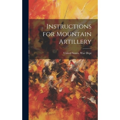 (영문도서) Instructions for Mountain Artillery Hardcover, Legare Street Press, English, 9781020646522