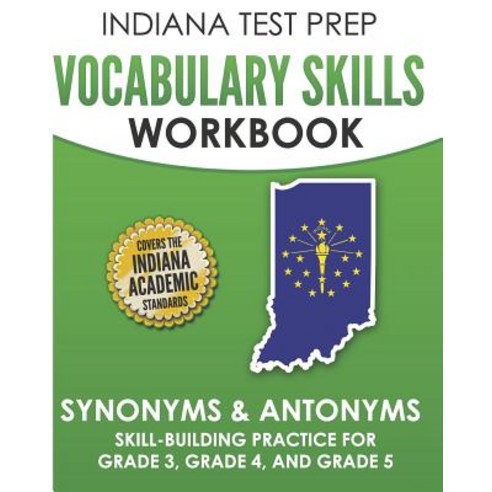 (영문도서) INDIANA TEST PREP Vocabulary Skills Workbook Synonyms & Antonyms: Skill-Building Practice for... Paperback, Independently Published, English, 9781729003756