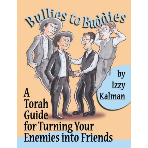 Bullies to Buddies: A Torah Guide for Turning Your Enemies into Friends Paperback, Wisdom Pages, Incorporated, English, 9780970648242
