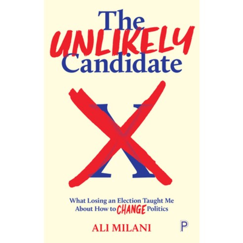 (영문도서) The Unlikely Candidate: What Losing an Election Taught Me about How to Change Politics Paperback, Policy Press, English, 9781447361596