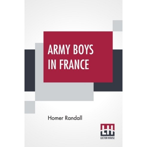 (영문도서) Army Boys In France: Or From Training Camp To Trenches Paperback, Lector House, English, 9789354208560