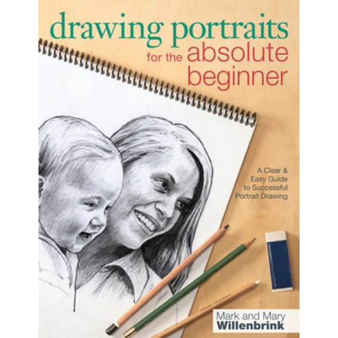 (영문도서) Drawing Portraits for the Absolute Beginner: A Clear & Easy Guide to Successful Portrait Drawing Paperback, North Light Books, English, 9781440311444