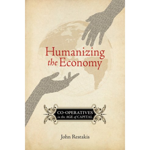 (영문도서) Humanizing the Economy: Co-Operatives in the Age of Capital Paperback, New Society Publishers - Ne..., English, 9780865716513