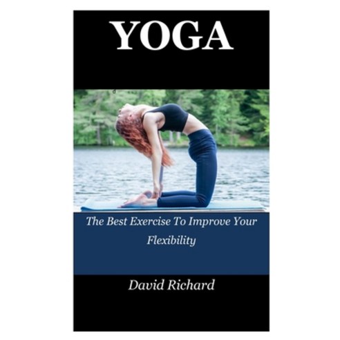 (영문도서) Yoga: The Best Exercise To Improve Your Flexibility Paperback, Independently Published, English, 9798464253483