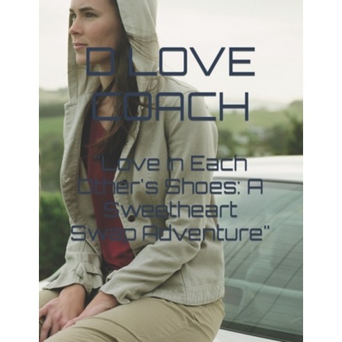 (영문도서) Love in Each Other''s Shoes: A Sweetheart Swap Adventure Paperback, Independently Published, English, 9798376764480