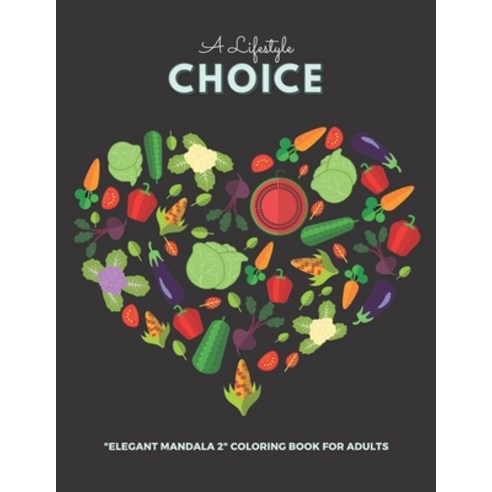 A Lifestyle Choice: "ELEGANT MANDALA 2" Coloring Book for Adults Activity Book Large 8.5"x11" Abi... Paperback, Independently Published, English, 9798566323206