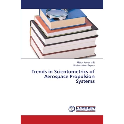 Trends in Scientometrics of Aerospace Propulsion Systems Paperback, LAP Lambert Academic Publis..., English, 9786139442935