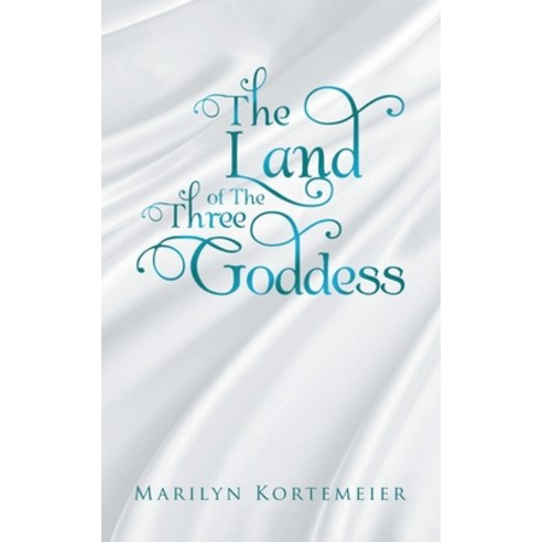 The Land of the Three Goddess Paperback, Authorhouse