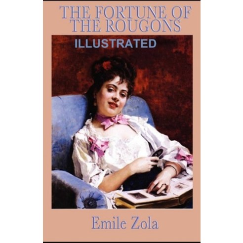 The Fortune of the Rougons Illustrated Paperback, Independently Published, English, 9798594486812