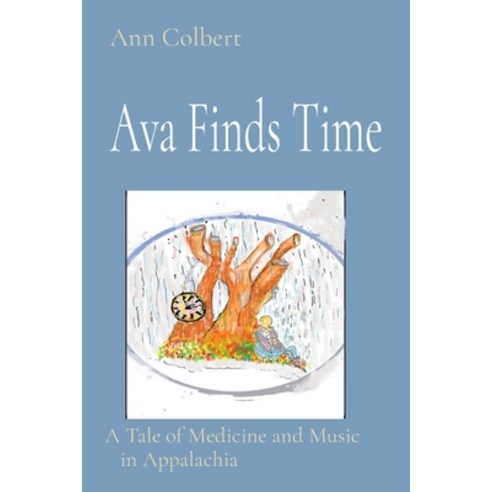 (영문도서) Ava Finds Time: A Tale of Medicine and Music in Appalachia Paperback, Colbez Press, English, 9798218416515