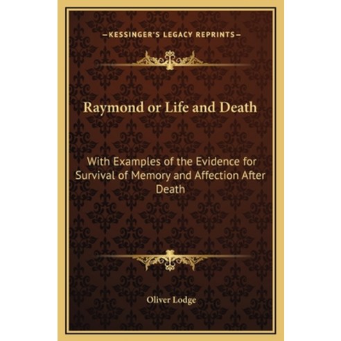 (영문도서) Raymond or Life and Death: With Examples of the Evidence for Survival of Memory and Affection... Hardcover, Kessinger Publishing, English, 9781169342323