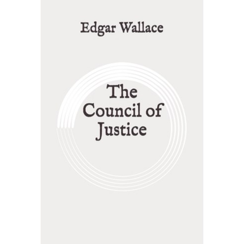 The Council of Justice: Original Paperback, Independently Published