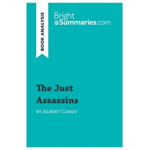 (영문도서) The Just Assassins by Albert Camus (Book Analysis): Detailed Summary Analysis and Reading Guide Paperback, Brightsummaries.com, English, 9782806272850