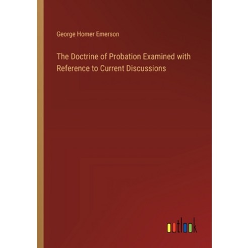 (영문도서) The Doctrine of Probation Examined with Reference to Current Discussions Paperback, Outlook Verlag, English, 9783385332386