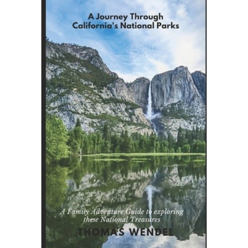 (영문도서) A Journey Through California''s National Parks: A Family Adventure Guide to exploring these Na... Paperback, Independently Published, English, 9798884519398