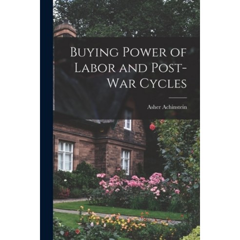 (영문도서) Buying Power of Labor and Post-war Cycles [microform] Paperback, Hassell Street Press, English, 9781014598615