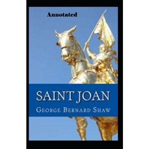 Saint Joan Annotated Paperback, Independently Published
