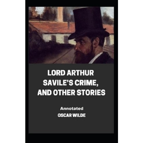 Lord Arthur Savile''s Crime And Other Stories Annotated Paperback, Independently Published, English, 9798563409361
