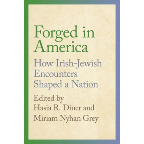 (영문도서) Forged in America: How Irish-Jewish Encounters Shaped a Nation Paperback, New York University Press, English, 9781479826070